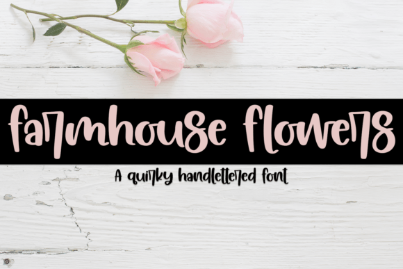 Farmhouse Flowers: A Quirky Font for Small Business Branding